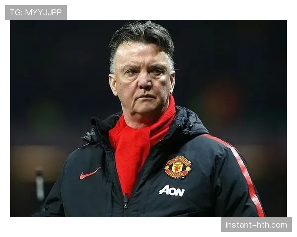 范加尔执教影响力持续提升，战术理念备受期待